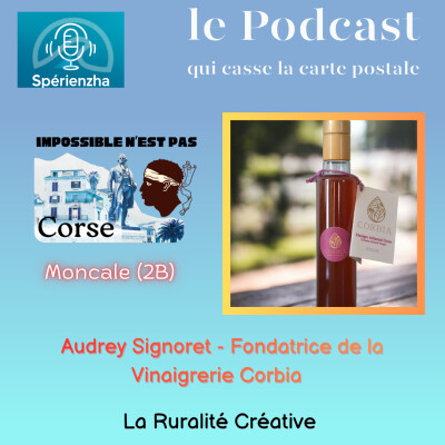 Impossible n’est pas Corse ! La Ruralité Créative - Audrey Signoret, fondatrice de la Vinaigrerie Corbia cover