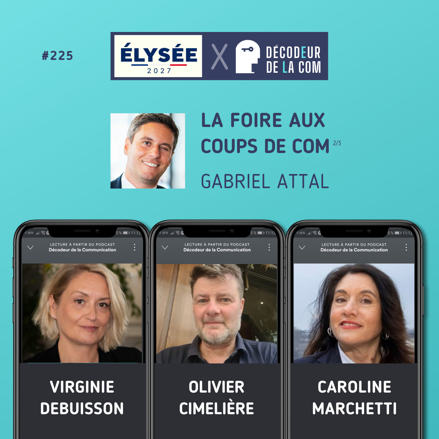 Elysée 2027 : la Foire aux Coups de Com (2/3) de Gabriel Attal | Virginie Debuisson, Olivier Cimelière, Caroline Marchetti | Ep 225