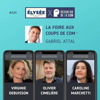 Elysée 2027 : la Foire aux Coups de Com (2/3) de Gabriel Attal | Virginie Debuisson, Olivier Cimelière, Caroline Marchetti | Ep 225 cover