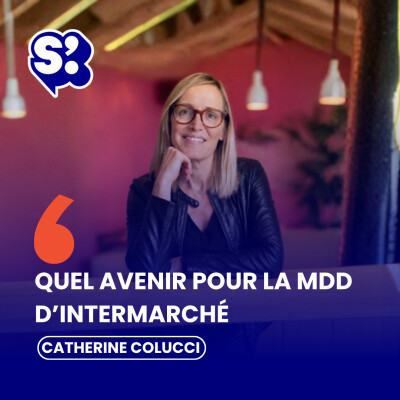 Quel avenir pour les marques de distributeur d’Intermarché ? avec Catherine Colucci, Directrice marketing et innovation Agromousquetaires cover
