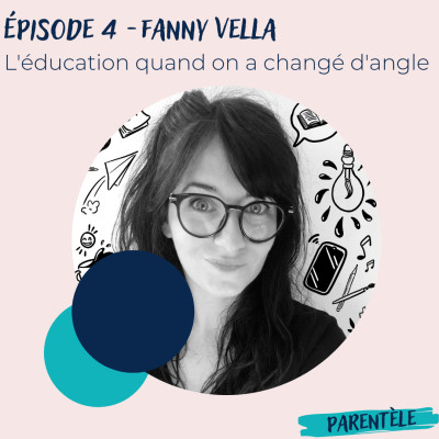 Épisode 4 - Fanny Vella, l'éducation quand on a changé d'angle cover