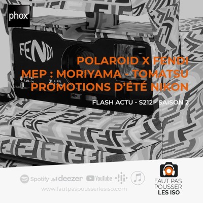 FLASH ACTU - S212 - Polaroid X Fendi, Moriyama et Tomatsu à la MEP, promotions d'été Nikon cover