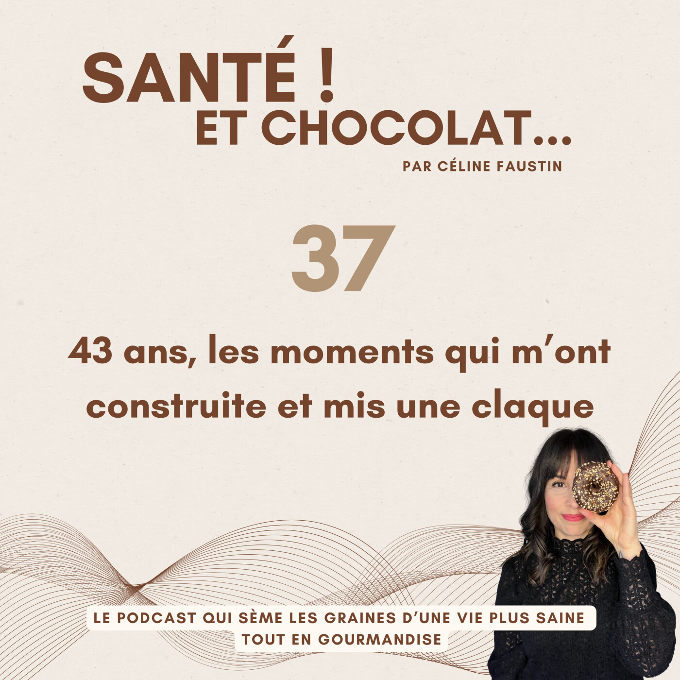 37 - 43 ans, les moments qui m’ont construite et mis une claque episode artwork