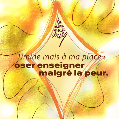 07. Timide mais à ma place : oser enseigner malgré la peur cover
