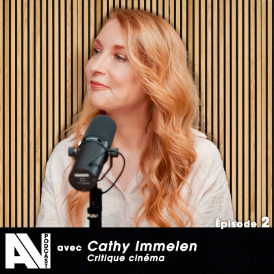 Critique cinéma - Cathy Immelen - AV Podcast S01E02 cover