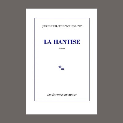 Jean-Philippe Toussaint - La hantise cover