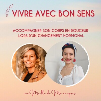 22 - Accompagner son corps en douceur lors d’un changement hormonal avec Maëlle de Ma vie après cover