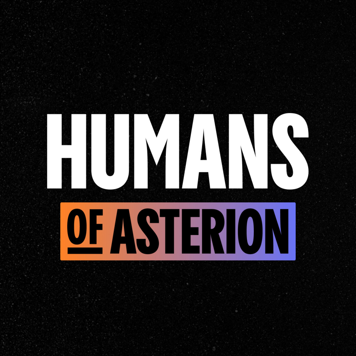 Humans of Asterion podcast artwork