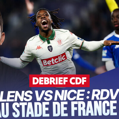 Le Débrief Coupe de France : Lens et Nice ont rendez-vous en finale ! cover