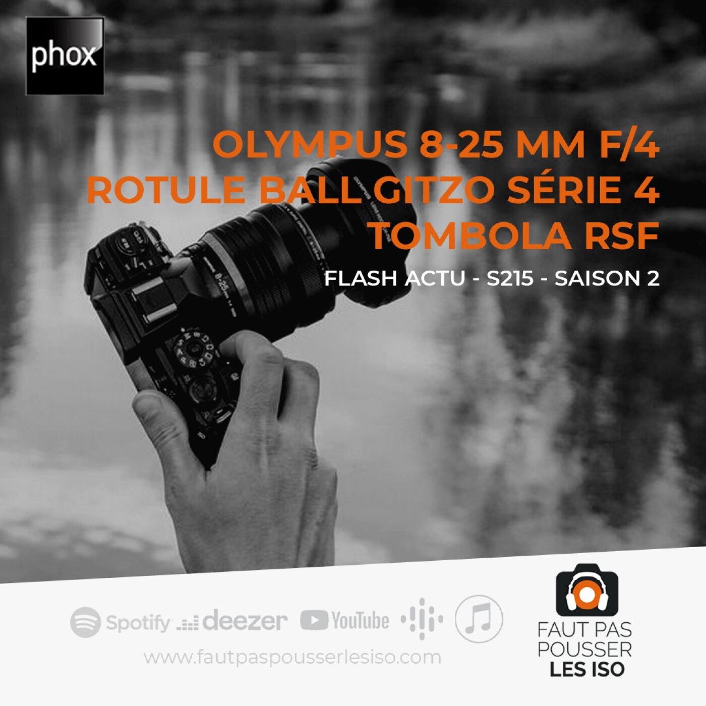 FLASH ACTU - S215 - Olympus M.Zuiko PRO 8-25 mm f/4, rotule ball Gitzo Série 4, tombola RSF