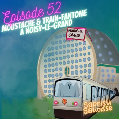 S2E13 : Moustache & train fantome à Noisy-le-Grand cover