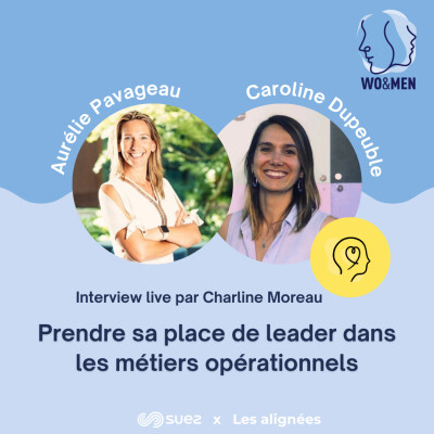 Prendre sa place de leader dans les métiers opérationnels - Caroline Dupeuble et Aurélie Pavageau denous partagent leur expérience en live ! cover