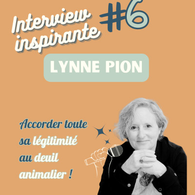 Interview Inspirante #6 : Lynne Pion - Perdre un animal, c'est vivre un deuil ! cover