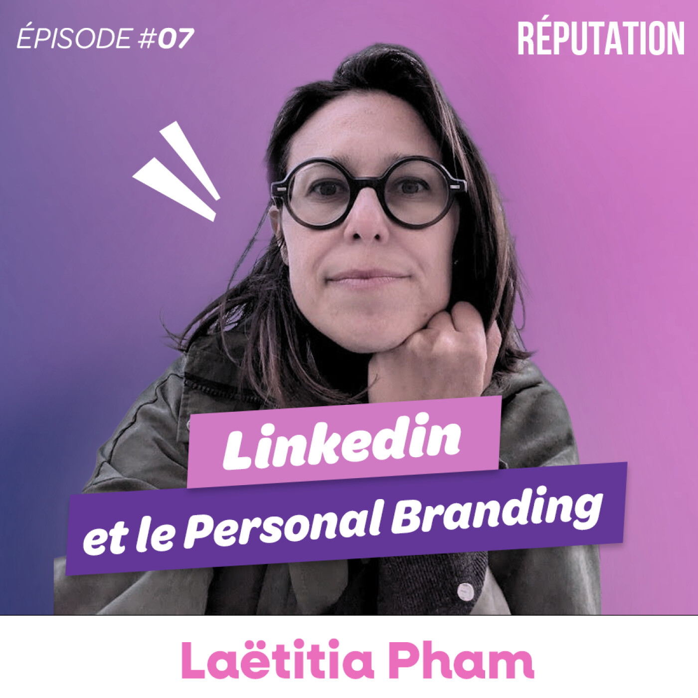 #07 Laetitia Pham - Linkedin et le Personal Branding episode artwork