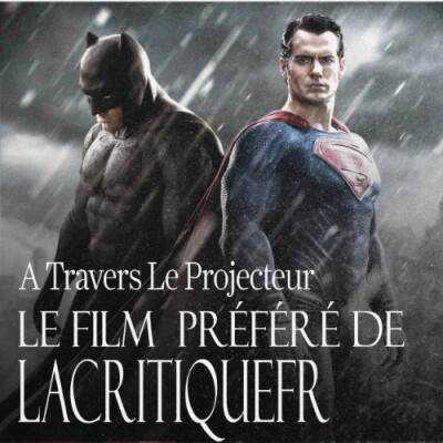 Episode 7 : Le Film préféré de @lacritiquefr - Batman V Superman Version Longue cover