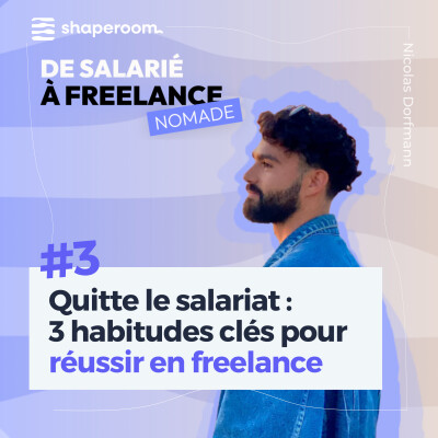 #3 Quitte le salariat : 3 habitudes clés pour réussir en freelance cover