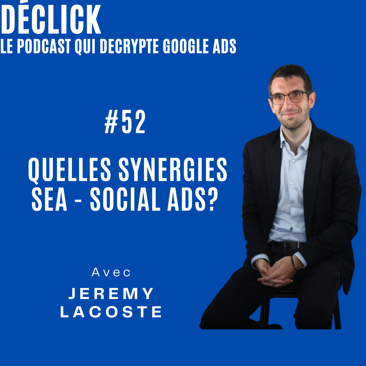 Déclick - le podcast qui décrypte Google Ads