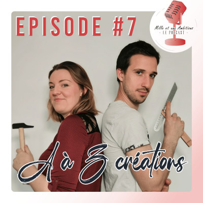 #7 A à Z Créations - Manon & Matthieu, designers et décorateurs de demain | Mille et une ambitions cover
