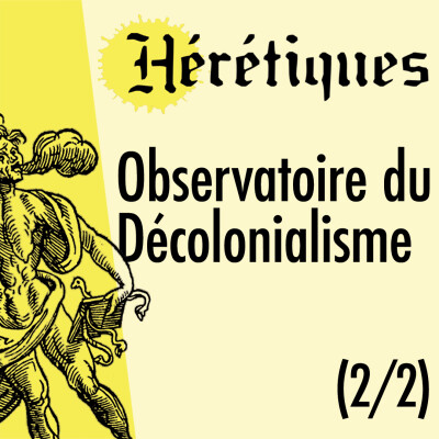 Observatoire du décolonialisme (2/2) avec Xavier-Laurent Salvador cover