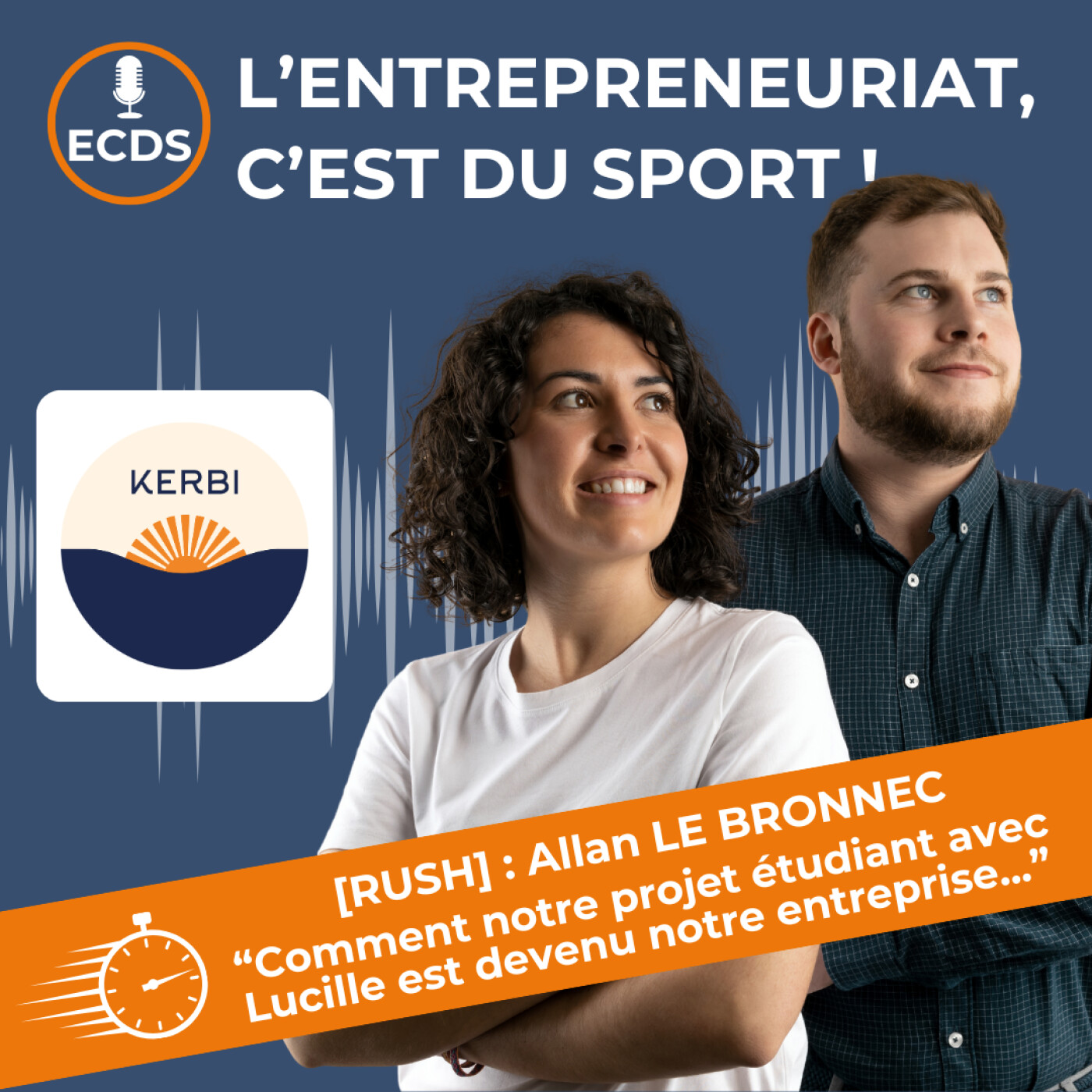 [RUSH] : Allan LE BRONNEC - “Comment notre projet étudiant avec Lucille est devenu notre entreprise...”