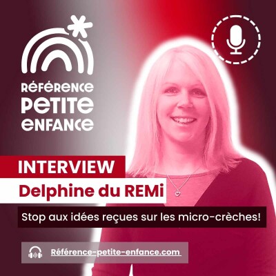 45. Stop aux idées reçues sur les micro-crèches, Delphine Myny pour le REMi cover