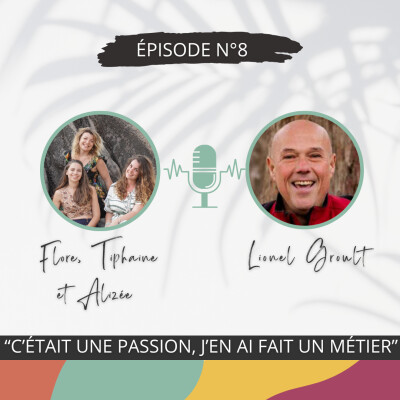 8 - “C’était une passion, j’en ai fait un métier” - Conversation inspirante avec Lionel GROULT cover
