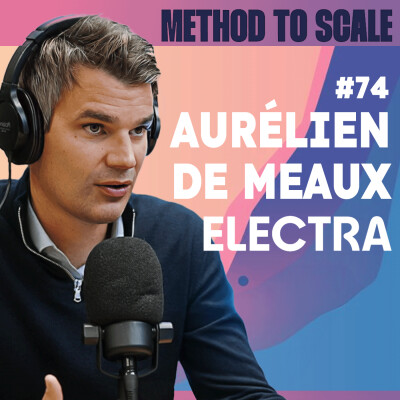 #74 - Comment Electra a levé 650 M€ et déployé 3500 bornes de recharge en 4 ans ? Avec Aurélien de Meaux, cofondateur et CEO cover