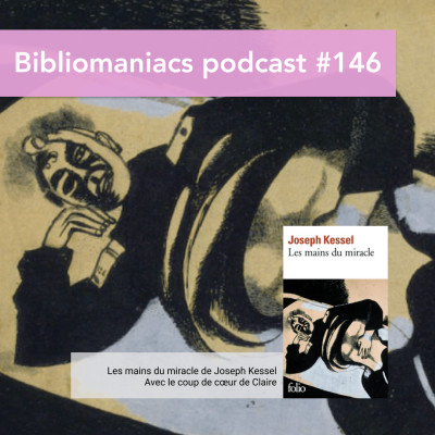 Bibliomaniacs épisode 146 - Les mains du miracle de Joseph Kessel cover
