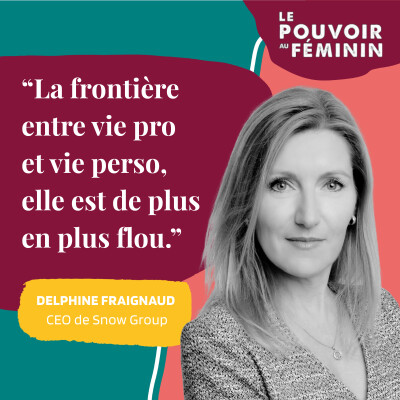 Delphine Fraignaud, CEO de Snow Group - "La frontière entre vie pro et vie perso est de plus en plus floue." cover