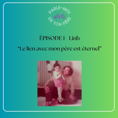 Épisode 1 Linh "Le lien avec mon père est éternel" cover