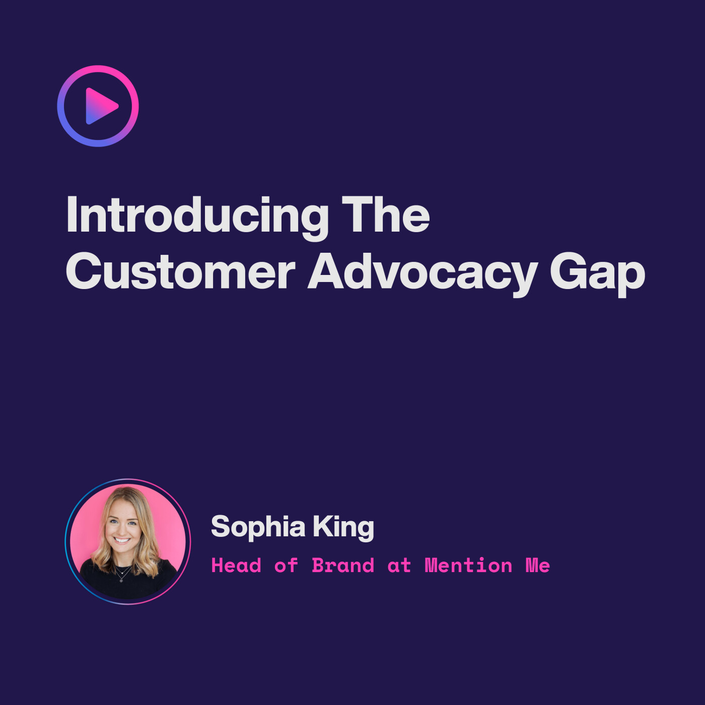 Ep 5. Introducing: The Customer Advocacy Gap Ep 5. Introducing: The Customer Advocacy Gap