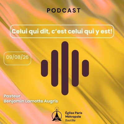 Celui qui dit, c’est celui qui y est | Pasteur  Benjamin Lamotte Augris cover