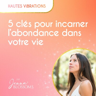5 clés pour incarner l'abondance dans votre vie cover