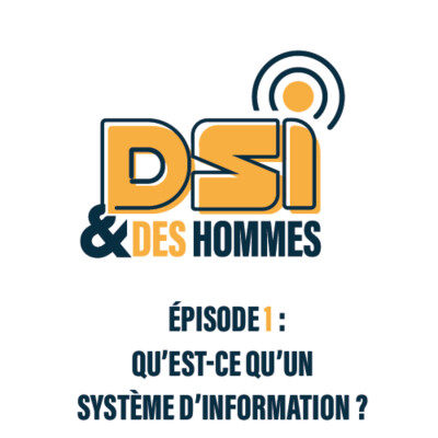 Episode 1 : Qu'est-ce qu'un système d'information (SI) ? cover