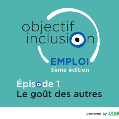 OBJECTIF INCLUSION EMPLOI - Episode 1 : Le goût des autres cover