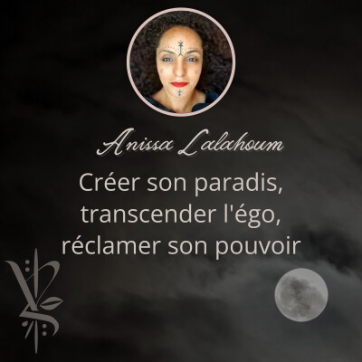 Créer son Paradis : Transcender l'Ego avec Anissa Lalahoum ep 57 cover