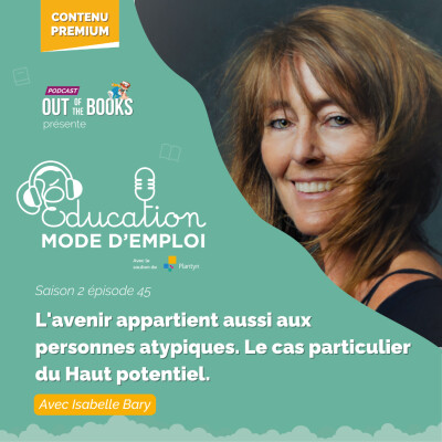 #45 Hors-série: Isabelle Bary:  L'avenir appartient aussi aux personnes atypiques. Le cas particulier du Haut potentiel. cover