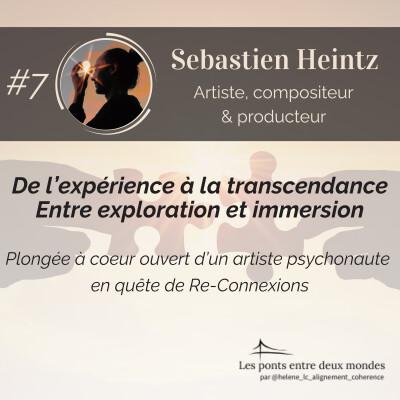 #7 De l'expérience à la transcendance. Entre exploration et immersion. Plongée d'un artiste psychonaute en quête de Re-Connexions. cover
