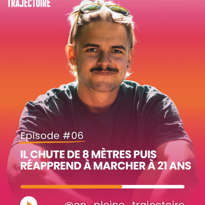 Épisode 6 : Il chute de 8 mètres puis réapprend à marcher à 21 ans avec Damien cover