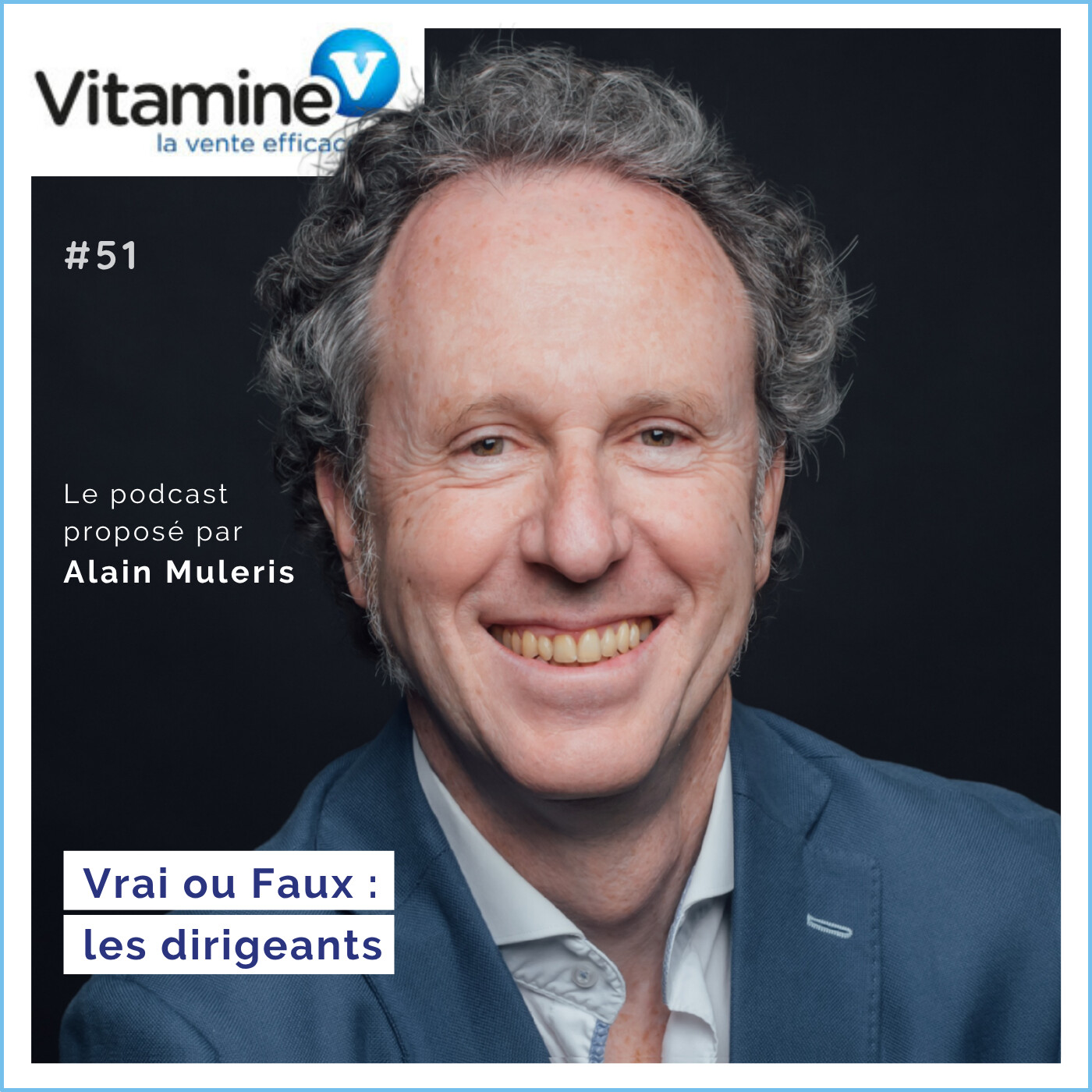 VRAI ou FAUX : les dirigeants #51 avec Alain Muleris