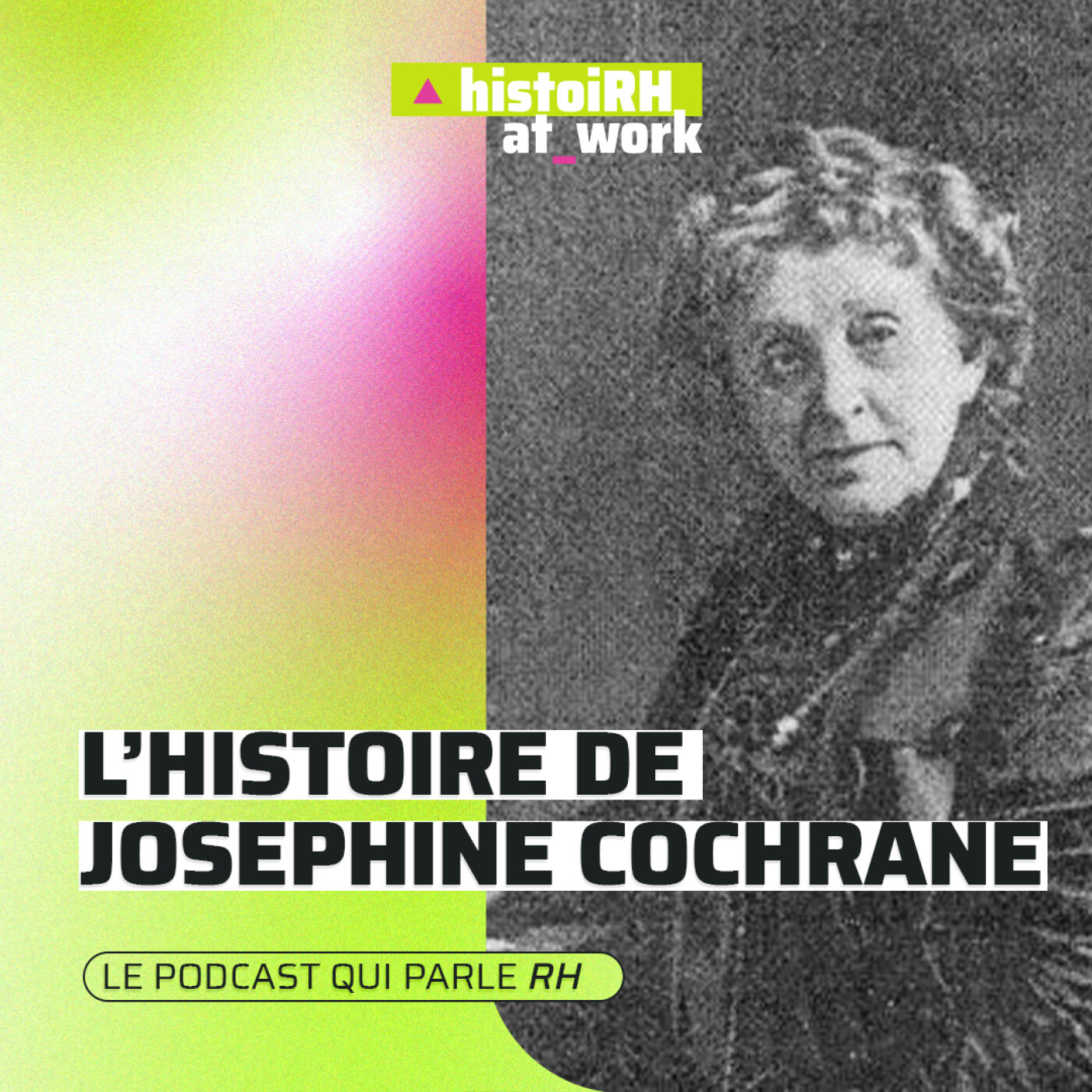 [ HistoiRH ]  Josephine Cochrane : quand la discrimination forge les innovatrices 💪 episode artwork