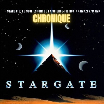 CHRONIQUE : Stargate, le seul espoir de la Science-Fiction ? (Amazon/MGM) | Podcast Horreur cover