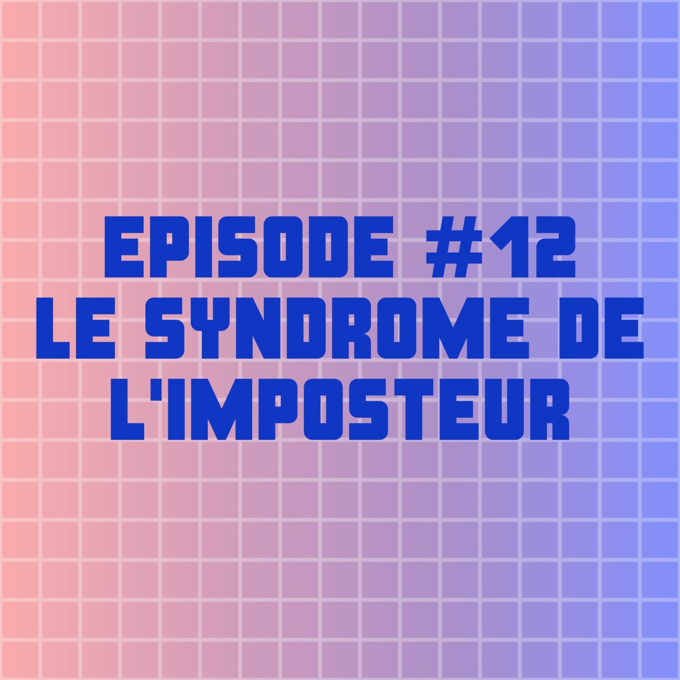 EPISODE #12 : COMMENT DÉGOMMER MON SYNDROME DE L'IMPOSTEUR ? EPISODE #12 : COMMENT DÉGOMMER MON SYNDROME DE L'IMPOSTEUR ?