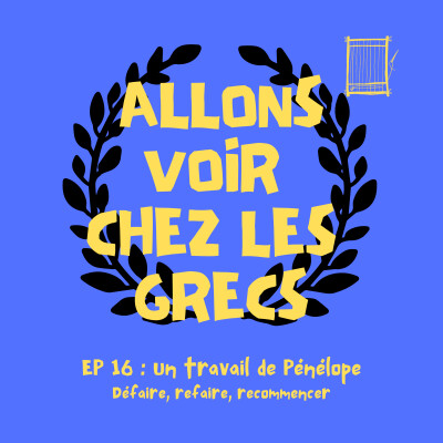 Épisode 16 - Un travail de Pénélope - Commencer, effacer, recommencer cover