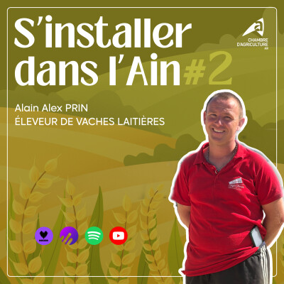 S'installer dans l'Ain EP 2 - reprendre la ferme familiale, le parcours inspirant d'Alain Alex Prin cover