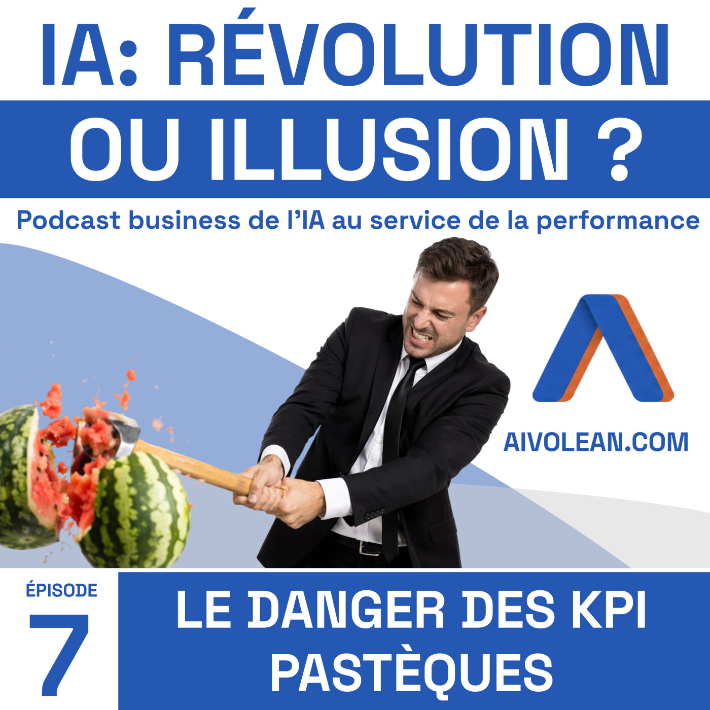 IA : Révolution ou Illusion Ep7 | Le danger des KPI Pastèques