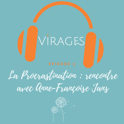 #217 La procrastination. Rencontre avec Anne Françoise Jans. (REDIFF) cover
