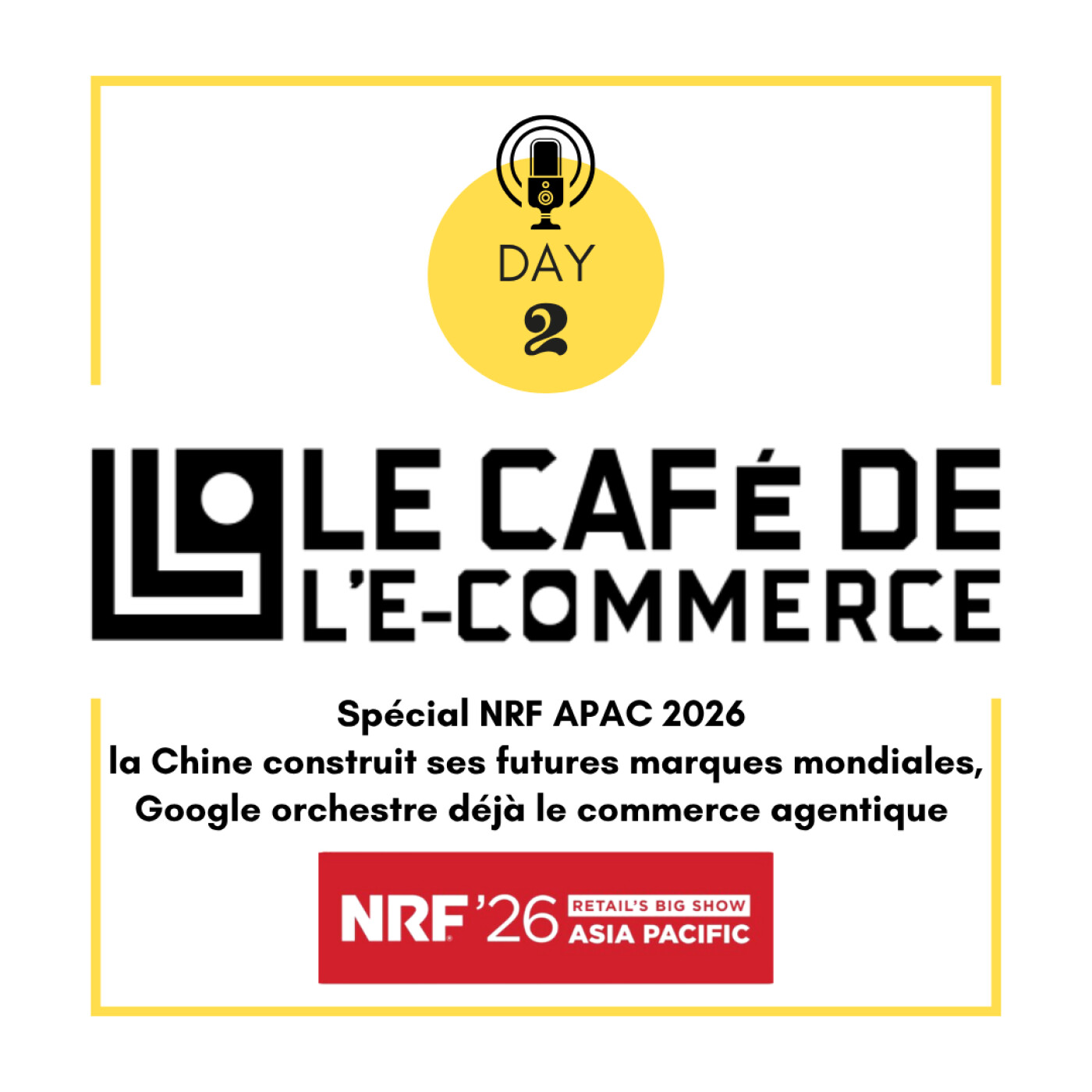 Spécial NRF APAC 2026 - Day 2, la Chine construit ses futures marques mondiales, Google orchestre déjà le commerce agentique