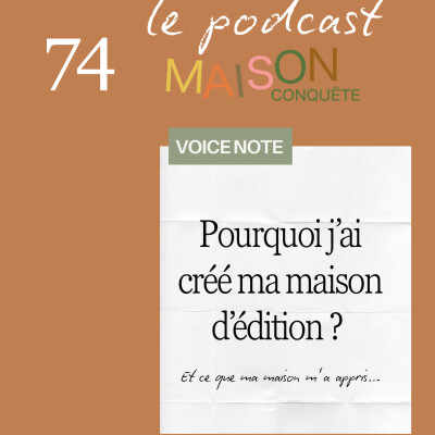 #75 : Pourquoi j'ai créé ma maison d'édition (et ce que ma maison m'a appris) cover