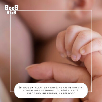 59. Allaiter n’empêche pas de dormir : comprendre le sommeil du bébé allaité, avec Caroline Ferriol, la Fée Dodo cover